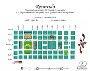 Recorrido de la Procesión 20 años de Consagración Inmaculada Concepción Catedral Metropolitana, 06 de diciembre 19:00-22:00