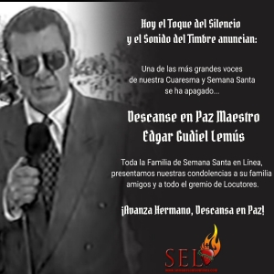 Descanse en Paz Ing. Edgar Gudiel Lemús - Voz de Nuestra Cuaresma y Semana Santa